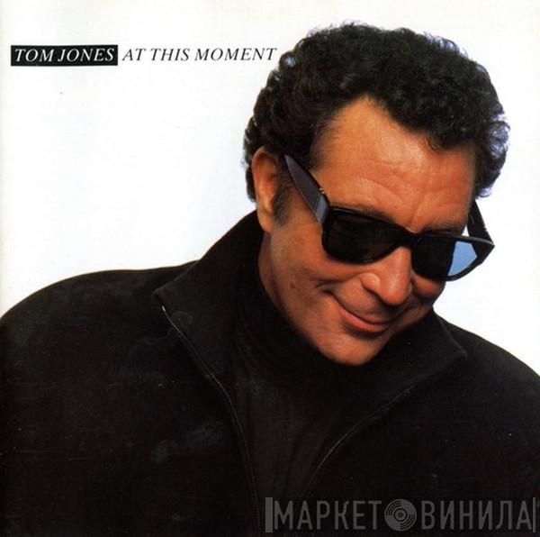  Tom Jones  - At This Moment