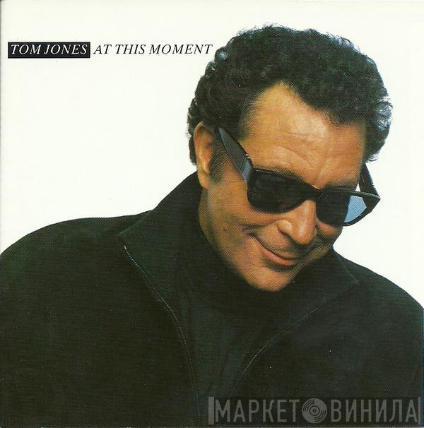  Tom Jones  - At This Moment