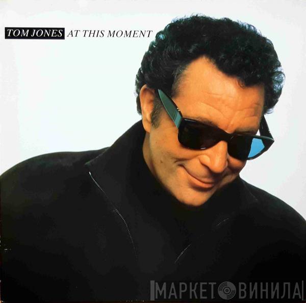  Tom Jones  - At This Moment