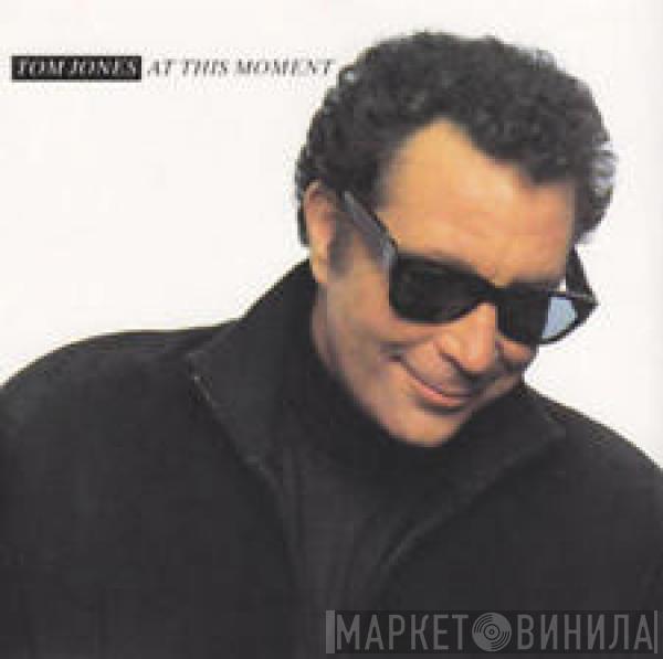  Tom Jones  - At This Moment
