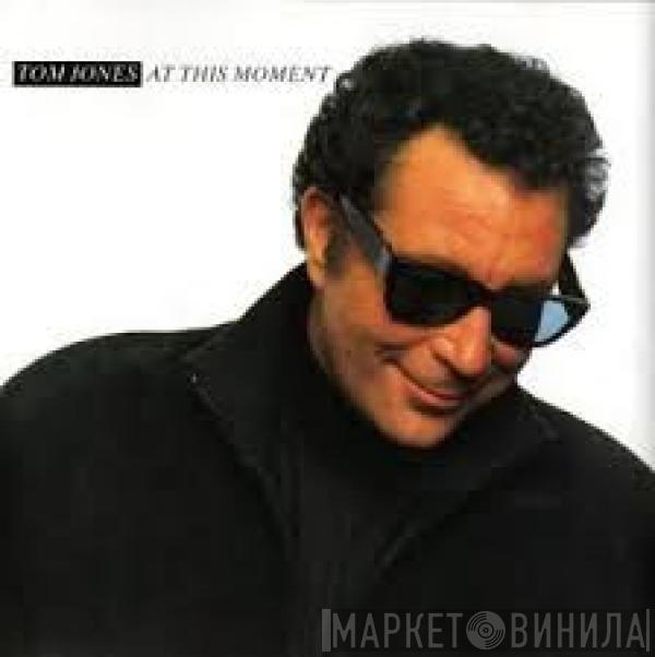  Tom Jones  - At This Moment