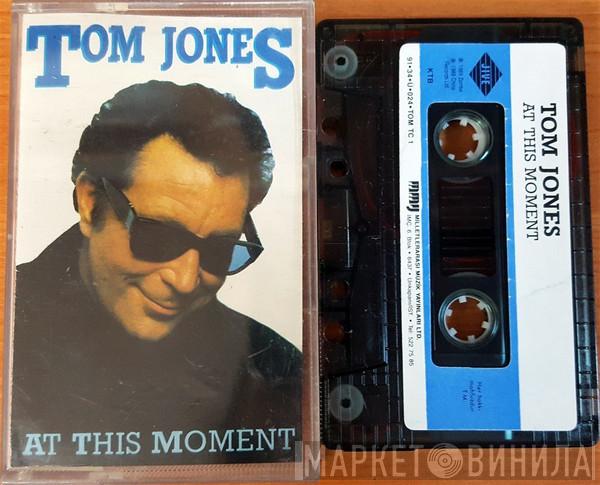  Tom Jones  - At This Moment