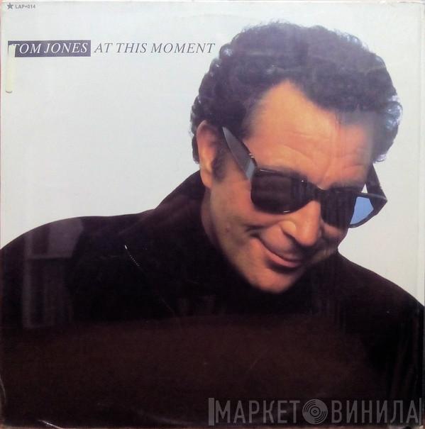  Tom Jones  - At This Moment