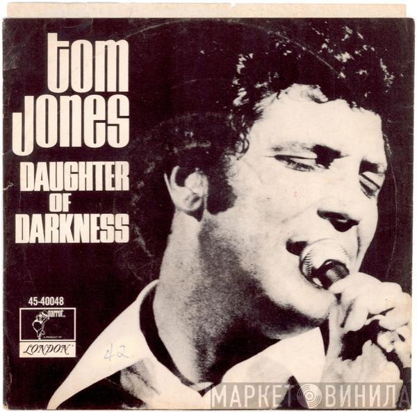  Tom Jones  - Daughter Of Darkness