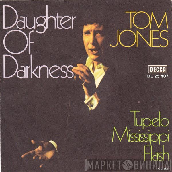  Tom Jones  - Daughter Of Darkness
