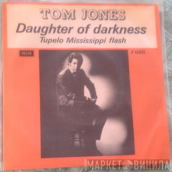  Tom Jones  - Daughter Of Darkness