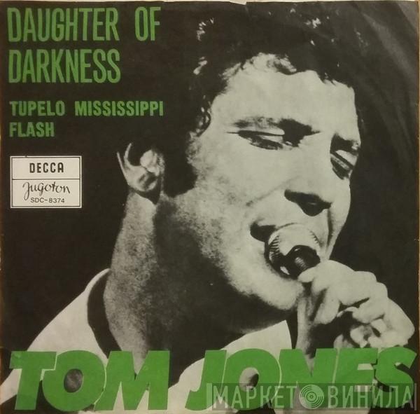  Tom Jones  - Daughter Of Darkness