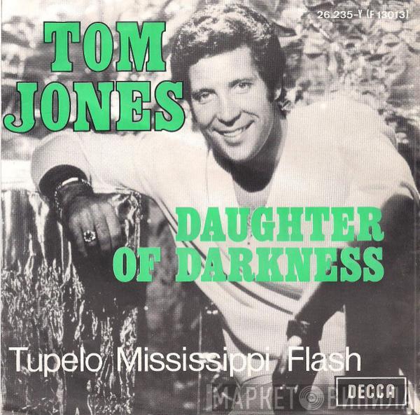  Tom Jones  - Daughter Of Darkness