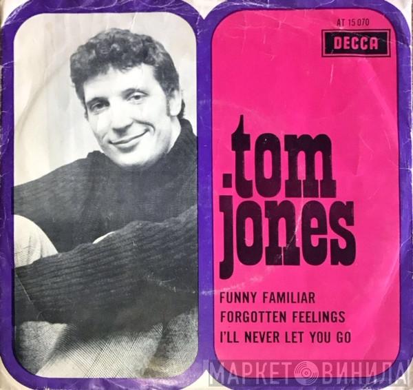  Tom Jones  - Funny Familiar Forgotten Feeling