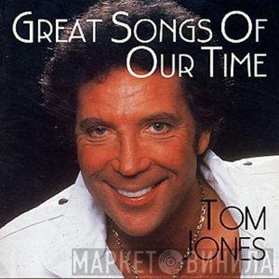 Tom Jones - Great Songs Of Our Time