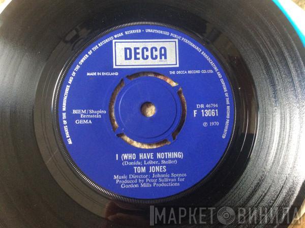  Tom Jones  - I (Who Have Nothing)