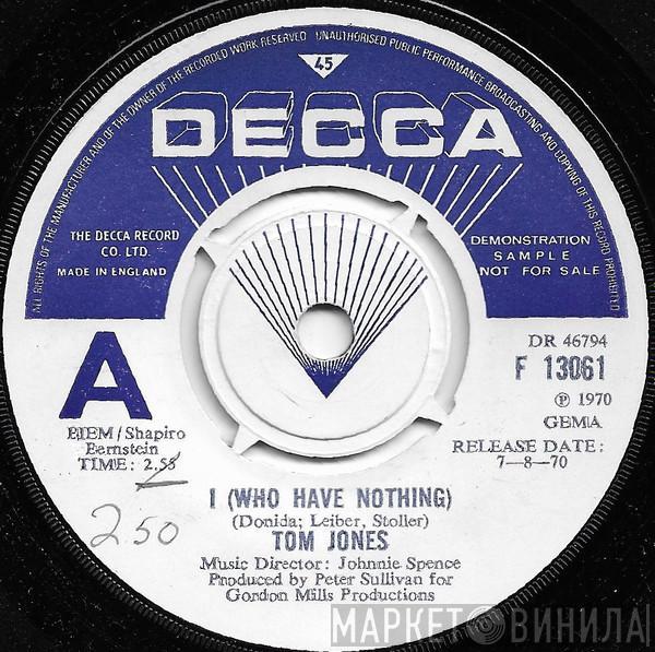  Tom Jones  - I (Who Have Nothing)