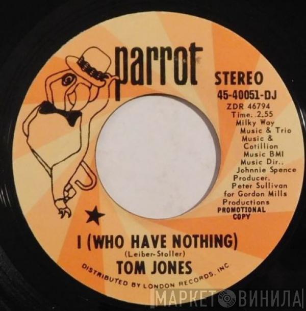  Tom Jones  - I (Who Have Nothing)