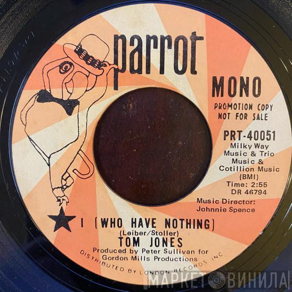  Tom Jones  - I (Who Have Nothing)