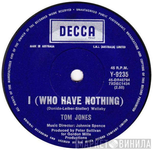  Tom Jones  - I (Who Have Nothing)