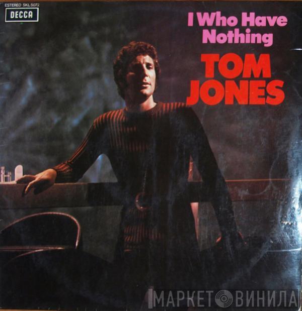  Tom Jones  - I Who Have Nothing
