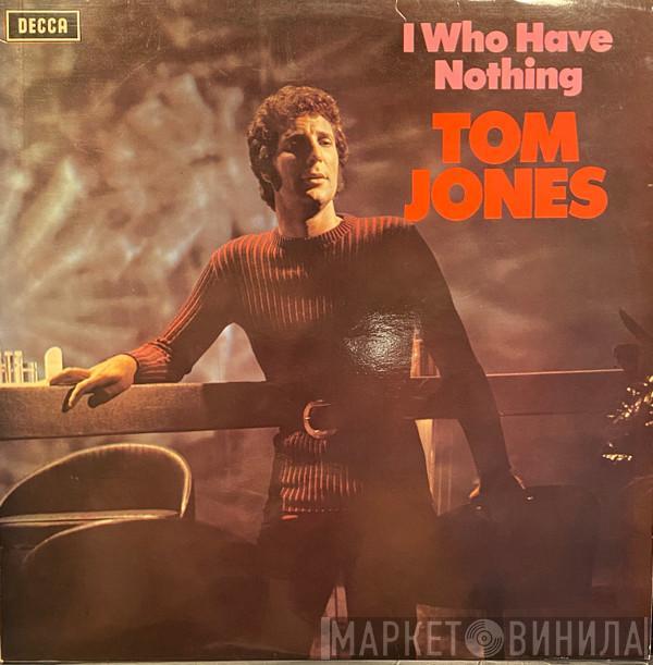 Tom Jones - I Who Have Nothing