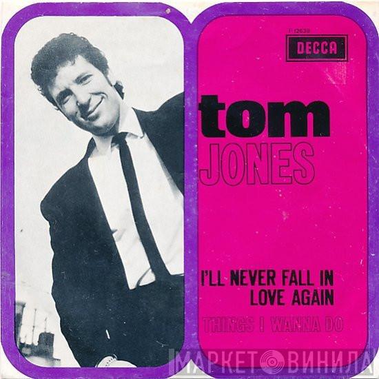  Tom Jones  - I'll Never Fall In Love Again