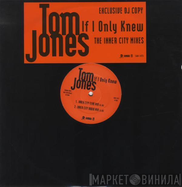 Tom Jones - If I Only Knew (The Inner City Mixes)