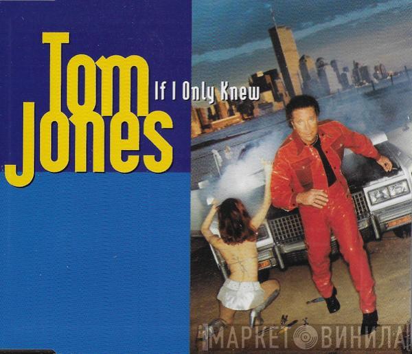  Tom Jones  - If I Only Knew