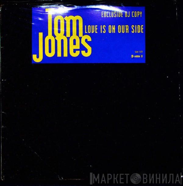 Tom Jones - Love Is On Our Side