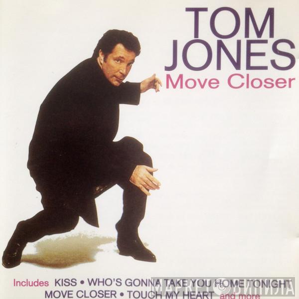  Tom Jones  - Move Closer