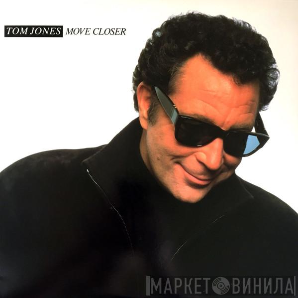  Tom Jones  - Move Closer