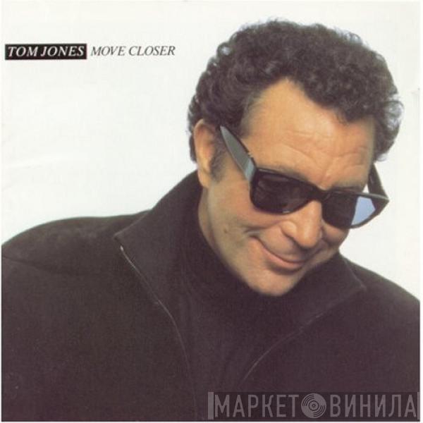  Tom Jones  - Move Closer