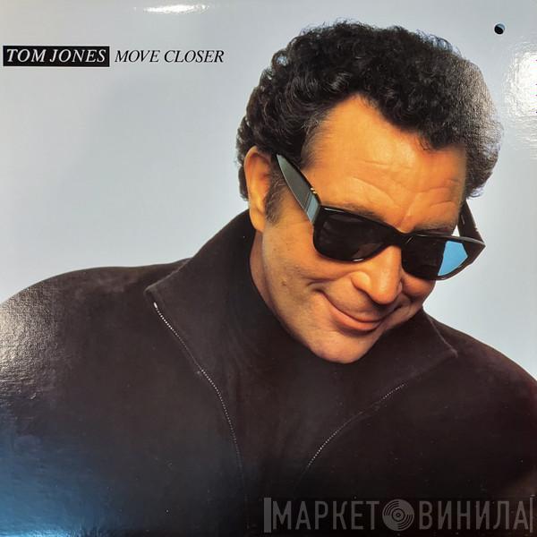 Tom Jones  - Move Closer