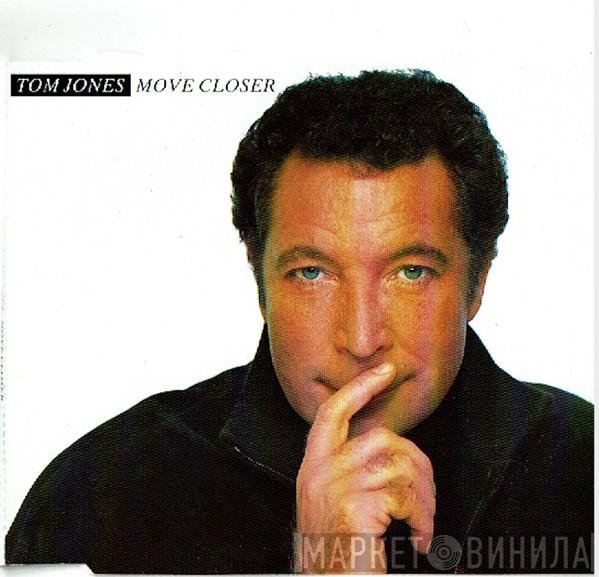  Tom Jones  - Move Closer