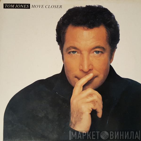  Tom Jones  - Move Closer