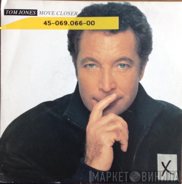  Tom Jones  - Move Closer