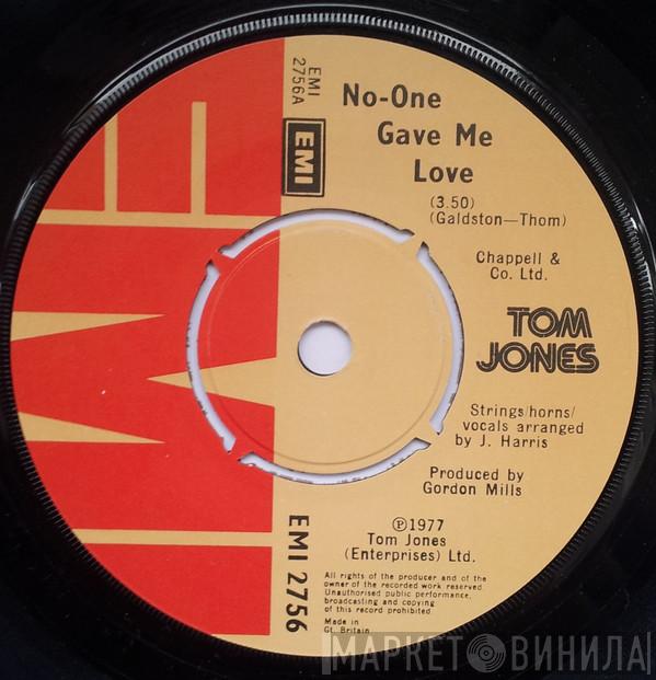  Tom Jones  - No-One Gave Me Love