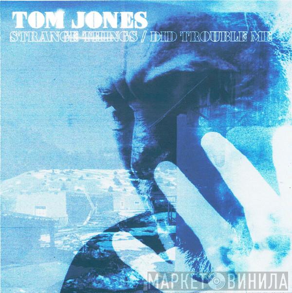 Tom Jones - Strange Things / Did Trouble Me