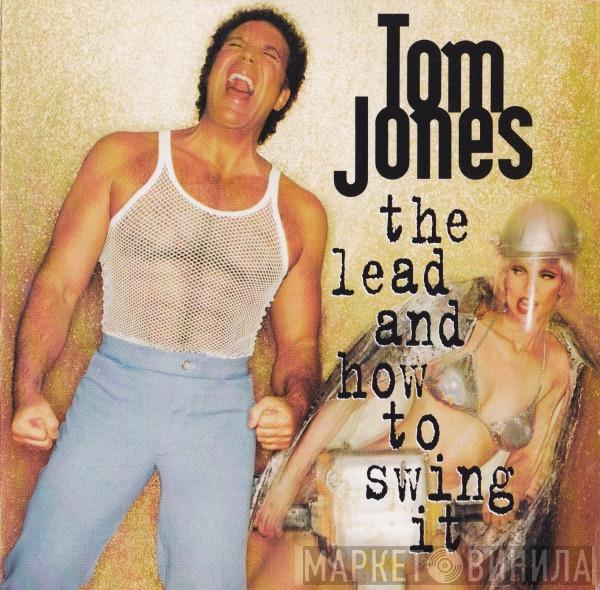 Tom Jones - The Lead And How To Swing It