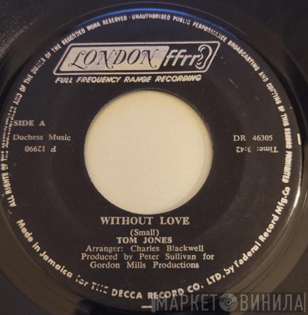  Tom Jones  - Without Love
