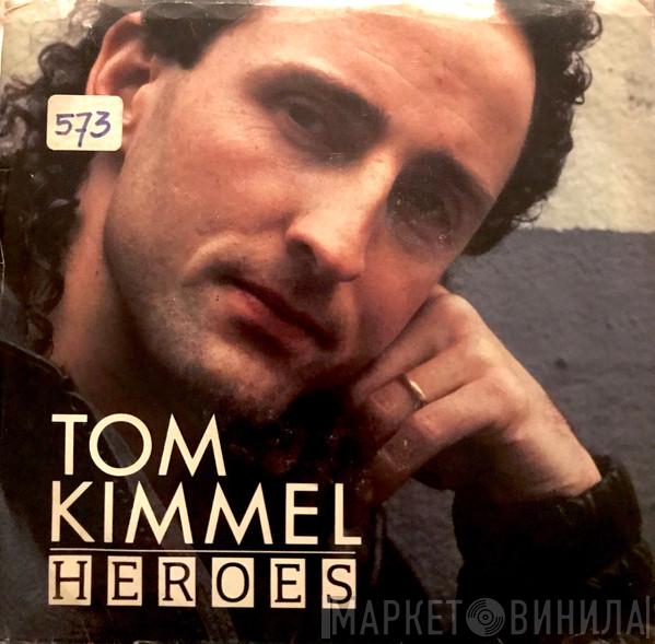  Tom Kimmel  - Heroes