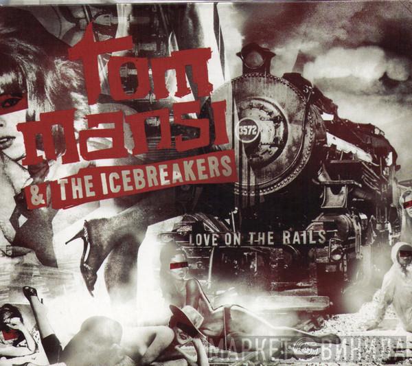 Tom Mansi & The Icebreakers  - Love On The Rails