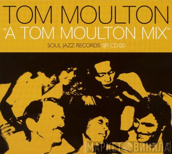  Tom Moulton  - A Tom Moulton Mix