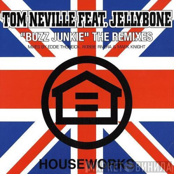 Tom Neville, Jellybone - Buzz Junkie (The Remixes)