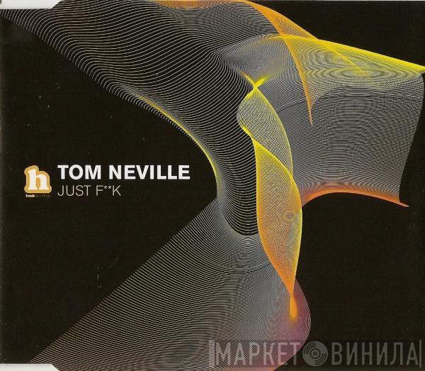  Tom Neville  - Just F**k