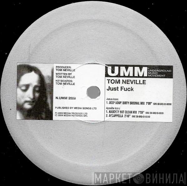  Tom Neville  - Just Fuck