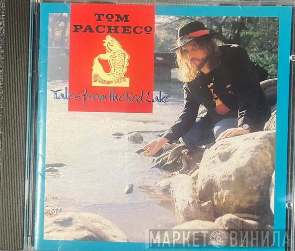 Tom Pacheco - Tales From The Red Lake