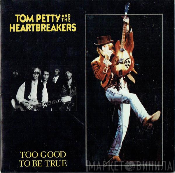 Tom Petty And The Heartbreakers - Too Good To Be True