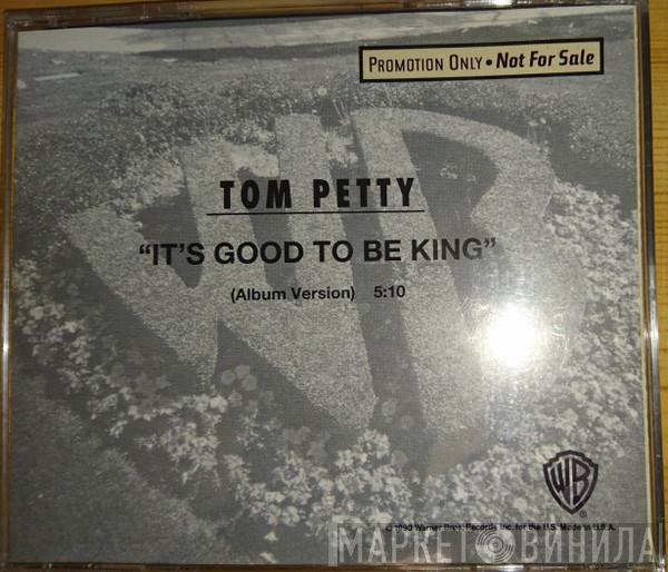 Tom Petty - It's Good To Be King
