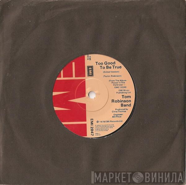 Tom Robinson Band - Too Good To Be True