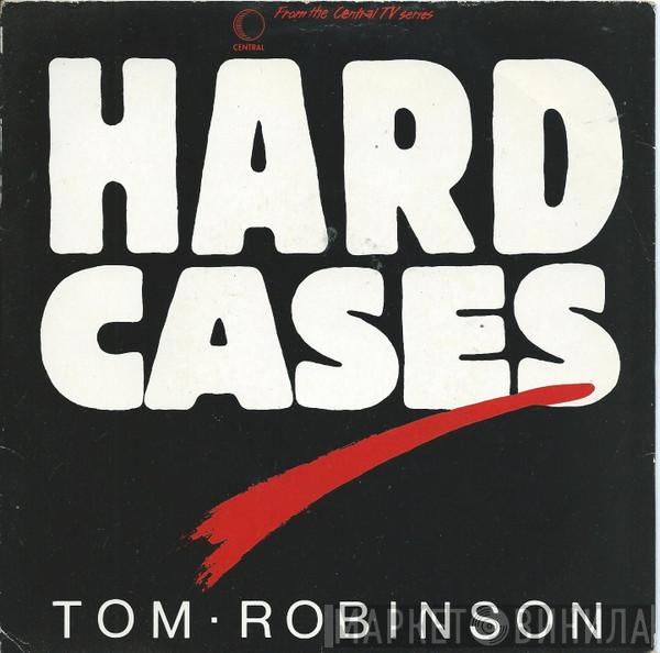 Tom Robinson - Hard Cases