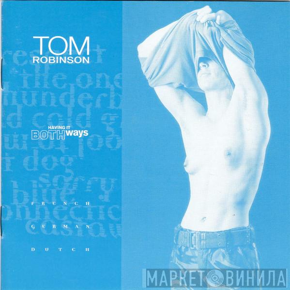 Tom Robinson - Having It Both Ways