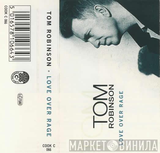 Tom Robinson - Love Over Rage