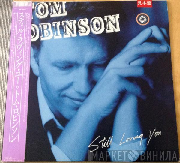  Tom Robinson  - Still Loving You